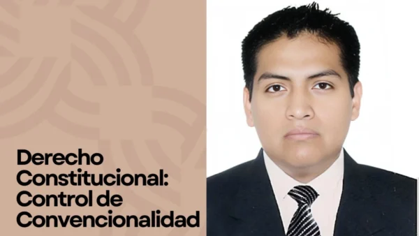 Derecho Constitucional: Control de Convencionalidad